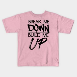 Break Me Down Kids T-Shirt